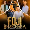 About Foji Bhaichara (feat. Bakki Rajput) Song